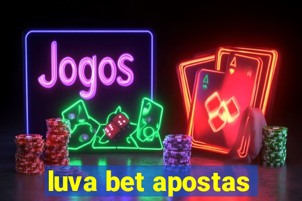 luva bet apostas